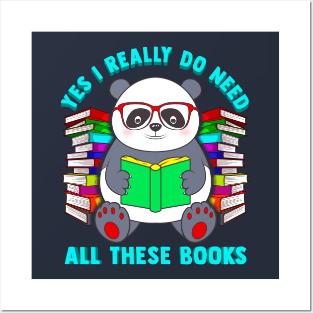 Panda Yes I Really Do Need All These Books Wall Art by E